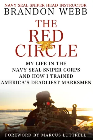 The Red Circle: My Life in the Navy SEAL Sniper Corps and How I Trained America's Deadliest Marksmen Hardcover  April 10, 2012